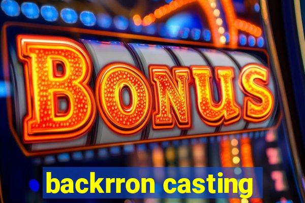 backrron casting